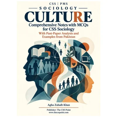 Culture Comprehensive Notes for CSS Sociology By Agha Zuhaib Khan